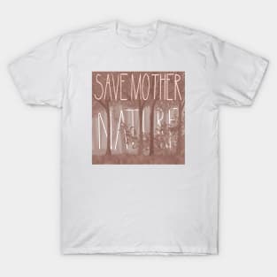 Save Mother Nature T-Shirt